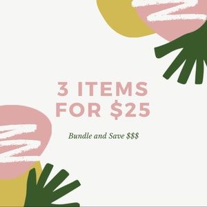 Bundle 3 items for $25!